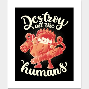 Destroy All The Humans - Funny Cute Robot Cat Gift Posters and Art